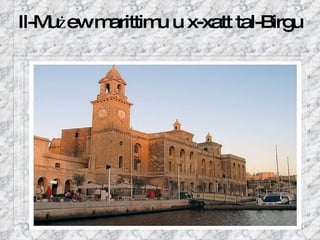 Il-Mu ż ew marittimu u x-xatt tal-Birgu 