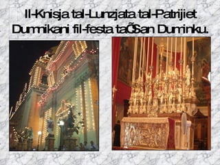 Il-Knisja tal-Lunzjata tal-Patrijiet Dumnikani fil-festa ta’ San Duminku. 
