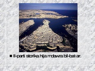 Il-parti storika hija mdawra bil-ba ħ ar. 