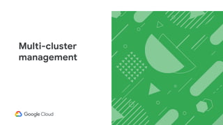 Multi-cluster
management
 
