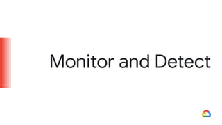 Monitor and Detect
 