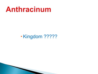 Kingdom ????? Anthracinum 