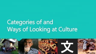 文
Categories of and
Ways of Looking at Culture
 
