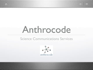 Anthrocode
Science Communications Services
 