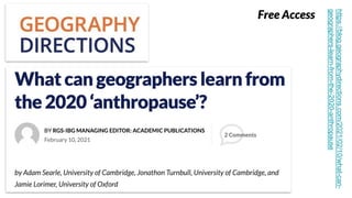 https://blog.geographydirections.com/2021/02/10/what-can-
geographers-learn-from-the-2020-anthropause
Free Access
 