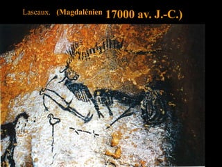 Lascaux. (Magdalénien 17000 av. J.-C.)
 