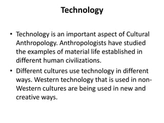 Cultural Anthropology TodayEthnology:Ethnology is the comparative study of two or more cultures. Ethnology utilizes the data taken from ethnographic research and applies it to a single cross cultural topic.Ethnography: ethnography is a description of “the customary social behaviors of an identifiable group of people”.