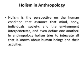 4. Social Anthropology: It studies about how contemporary human beings behave in social groups. This is also known as Applied Anthropology. Applied Anthropology uses anthropological knowledge and expertise to deal with modern problems. For example, it aids in impact studies of technological innovations, public health schemes, or economic development patterns. 