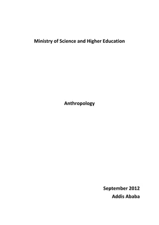 Ministry of Science and Higher Education
Anthropology
September 2012
Addis Ababa
 