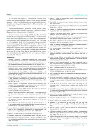 Austin Anthropol 2(1): id1002 (2018) - Page - 04
Zanella A Austin Publishing Group
Submit your Manuscript | www.austinpublishinggroup.com
3 - The third step (Figure 1c) is necessary to continue living
together and maintain a lifeline (Figure 2). With internet and solar
airplanes (http://www.dhakacourier.com.bd/swiss-solar-powered-
plane-flies-over-bangladesh/), planet Earth will become smaller and
easier to travel.
Take the time for reading a last-minute Andrew Winston’s news:
https://medium.com/@AndrewWinston/why-i-believe-in-climate-
change-and-why-it-doesnt-matter-650bf3e45a9f
Natural resources are a heritage [50-54; 12]. They have been
made by the past living organisms (example: What is an oil reservoir?
https://web.archive.org/web/20041221121649 http://www.seed.slb.
com:80/en/scictr/watch/makingoi/birth/birth.htm) for surviving
on a living planet Earth (http://wwf.panda.org/about_our_earth/
biodiversity/what_is_biodiversity2/). We should use the resources
respecting a project of (humanity + living planet) survival. A not
programmed regression of this living system should be avoided. We
should create and respect universal laws. Civil and penal rules should
be the same all over our planet. The sun is not an everlasting system.
It is already halfway through his life. We need a project that goes
beyond the life of the sun.
References
1.	 Lundgren K, Kjellstrom T. Sustainability Challenges from Climate Change
and Air Conditioning Use in Urban Areas. Sustainability. 2013; 5: 3116-3128.
2.	 Baveye PC, Berthelin J, Munch JC. Too much or not enough: Reflection on
two contrasting perspectives on soil biodiversity. Soil Biol. Biochem. 2016.
3.	 Bhatia CR. Role of Microbial Diversity for Soil, Health and Plant Nutrition.
Nautiyal CS, Dion P, editors. In: Molecular Mechanisms of Plant and Microbe
Coexistence. Springer Berlin Heidelberg, Berlin, Heidelberg. 2008; 53-74.
4.	 Blouin M, Hodson ME, Delgado EA, Baker G, Brussaard L, Butt KR, et al. A
review of earthworm impact on soil function and ecosystem services. Eur. J.
Soil Sci. 2013; 64: 161-182.
5.	 Cluzeau D, Guernion M, Chaussod R, Martin-Laurent F, Villenave C, Cortet
J, et al. Integration of biodiversity in soil quality monitoring: Baselines for
microbial and soil fauna parameters for different land-use types. Eur. J. Soil
Biol. 2012; 49: 63-72.
6.	 Dauber J, Miyake S. To integrate or to segregate food crop and energy crop
cultivation at the landscape scale? Perspectives on biodiversity conservation
in agriculture in Europe. Energy. Sustain. Soc. 2016; 6: 25.
7.	 Díaz S, Fargione J, Chapin III FS, Tilman D. Biodiversity Loss Threatens
Human Well-Being. PLOS Biol. 2006; 4: 277.
8.	 Fitter AH, Gilligan CA, Hollingworth K, Kleczkowski A, Twyman RM, Pitchford
JW. Biodiversity and ecosystem function in soil. Funct. Ecol. 2005; 19: 369-
377.
9.	 Gardi C, Tomaselli M, Parisi V, Petraglia A, Santini C. Soil quality indicators
and biodiversity in northern Italian permanent grasslands. Eur. J. Soil Biol.
2002; 38: 103-110.
10.	Harrison PA, Berry PM, Simpson G, Haslett JR, Blicharska M, Bucur M,
et al. Linkages between biodiversity attributes and ecosystem services: A
systematic review. Ecosyst. Serv. 2014; 9: 191-203.
11.	Lehman RM, Cambardella CA, Stott DE, Acosta-Martinez V, Manter DK,
Buyer JS, et al. Understanding and enhancing soil biological health: The
solution for reversing soil degradation. Sustain. 2015; 7: 988-1027.
12.	Zanella A. Humans, humus, and universe. Appl. Soil Ecol. 2018; 123.
13.	Lovelock JE. Hands up for the Gaia hypothesis. Nature. 1990; 344; 100-102.
14.	Brunet M, Beauvilain A, Coppens Y, Heintz E, Moutaye AHE, Pilbeam D. The
first australopithecine 2,500 kilometres west of the Rift Valley (Chad). Nature.
1995; 378: 273-275.
15.	Keeling PJ, Palmer JD. Horizontal gene transfer in eukaryotic evolution. Nat.
Rev. Genet. 2008; 9: 605-618.
16.	Rausher MD. Co-evolution and plant resistance to natural enemies. Nature.
2001; 411: 857-864.
17.	Wade MJ. The co-evolutionary genetics of ecological communities. Nat Rev
Genet. 2007; 8: 185-195.
18.	Coleman DC, Odum EP, Crossley DA. Soil biology, soil ecology, and global
change. Biol. Fertil. Soils.1992; 14: 104-111.
19.	Fukuoka M. The naturam way of farming. The theory and practice of green
philosophy, Reprint 20. ed. Madras, India. 1985.
20.	Cornelissen JHC, Cornwell WK. The Tree of Life in ecosystems: Evolution of
plant effects on carbon and nutrient cycling. J. Ecol. 2014; 102.
21.	Pires-daSilva A, Sommer RJ. The evolution of signalling pathways in animal
development. Nat. Rev. Genet. 2003. 4: 39-49.
22.	Ponge JF. Emergent properties from organisms to ecosystems: towards a
realistic approach. Biol. Rev. 2005: 80; 403-411.
23.	R U. Nutritional quality of organic foods: A systematic review. Am. J. Clin.
Nutr. 2009; 90: 680.
24.	Stowe KA, Marquis RJ, Hochwender CG, Simms EL. The evolutionary
ecology of tolerance to consumer damage. Annu Rev Ecol Syst. 2000; 31:
565-595.
25.	Woese K, Lange D, Boess C, Werner Bögl K. A comparison of organically
and conventionally grown foods. Results of a review of the relevant literature.
J. Sci. Food Agric. 1997; 74, 281-293.
26.	Ripple WJ, Wolf C, Galetti M, Newsome TM, Green TL, Alamgir M, et al. The
Role of Scientists’ Warning in Shifting Policy from Growth to Conservation
Economy. Bioscience (in press). 2018; 68: 239-240.
27.	Weir A. The Martian, Penguin Ra. ed. Del Rey. 2011.
28.	deB Richter D, Bacon AR, Brecheisen Z, Mobley ML. Soil in the Anthropocene.
IOP Conf. Ser. Earth Environ. Sci. 2015; 25: 12010.
29.	Karp A, Richter GM. Meeting the challenge of food and energy security. J
Exp Bot. 2011; 62.
30.	Zanella A, Bolzonella C, Lowenfels J, Ponge JF, Bouché M, Saha D, et
al. Humusica 2, article 19: Techno humus systems and global change -
conservation agriculture and 4/1000 proposal. Appl. Soil Ecol. 2018b; 122:
271-296.
31.	Zanella A, Ponge JF, Gobat JM, Juilleret J, Blouin M, Aubert M, et al.
Humusica 1, article 1: Essential bases - Vocabulary. Appl. Soil Ecol. 2018c;
122: 10-21.
32.	Green DR. Means to an End: Apoptosis and Other Cell Death Mechanisms,
G - Reference, Information and Interdisciplinary Subjects Series. Cold Spring
Harbor Laboratory Press. 2011.
33.	Darwin C. The formation of vegetable mould through the action of worms,
with observations on their habits, null. 1881.
34.	Dokuchaev, VV. Russian steppes in the past and the present, null. 1892.
35.	Jenny H. Factors of soil formation, null. 1941; 52: 415.
36.	Wohlleben P. The Hidden Life of Trees: What They Feel, How They
Communicate - Discoveries from a Secret World. Greystone Books. Canada.
2016.
37.	Bada JL, Lazcano A. Some Like It Hot, But Not the First Biomolecules.
Science. 2002; 296: 1982-1983.
38.	Cleaves HJ, Chalmers JH, Lazcano A, Miller SL, Bada JL. A Reassessment
of Prebiotic Organic Synthesis in Neutral Planetary Atmospheres. Orig. Life
Evol. Biosph. 2008; 38: 105-115.
39.	Zanella A, Ascher-Jenull J, Ponge JF, Bolzonella C, Banas D, De Nobili M, et
al. Humusica: Soil biodiversity and global change. Bull. Geogr. Phys. Geogr.
Ser. 2018a; 14: 15-36.
 