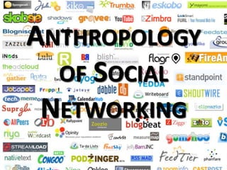 Anthropology of Social Networking 