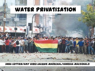 water privatization Anna Cottier/Amy Gibb/Jacquie Marechal/Vanessa Macdonald 
