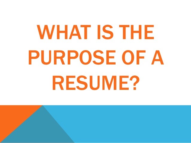 the purpose of a resumes