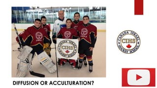 DIFFUSION OR ACCULTURATION?
 