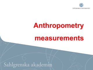 Anthropometry
measurements

 
