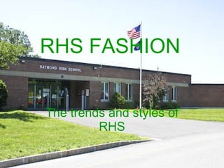 RHS FASHION The trends and styles of RHS 