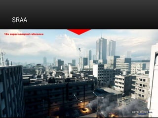 SRAA

•   No AA   16x SSAA   SRAA




•   SRAA
 