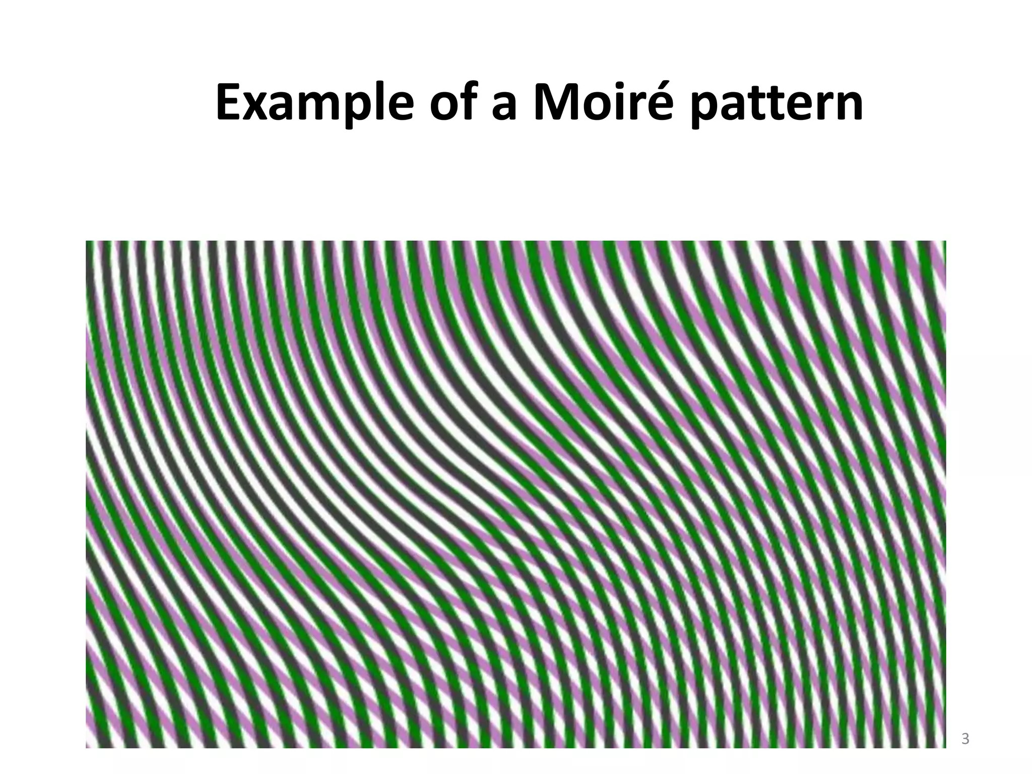 Example of a Moiré pattern
3
 
