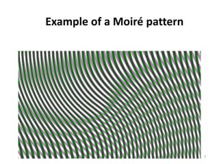 Example of a Moiré pattern
3
 