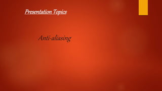 Anti aliasing | PPTX