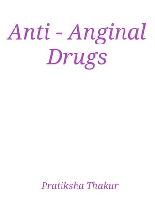 Anti - Anginal Drugs 