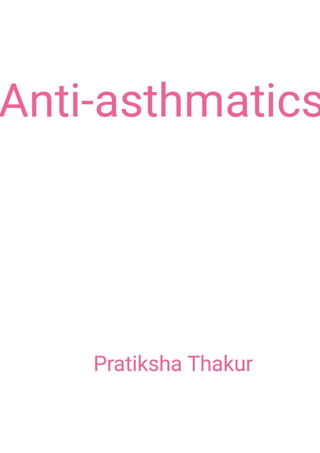 Anti-asthmatics / Anti Asthmatic agents