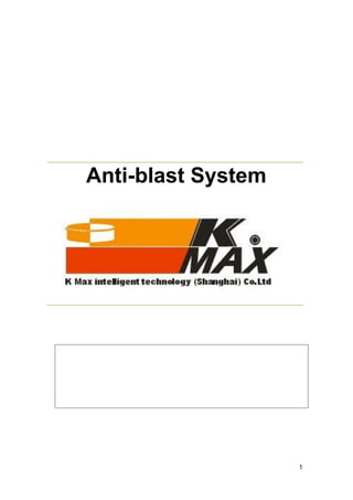 1
Anti-blast System
 