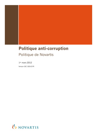 Politique anti-corruption
Politique de Novartis
1er mars 2012
Version GIC 100.V2.FR
 