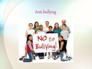 Anti-bullying
 
