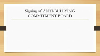 Signing of ANTI-BULLYING
COMMITMENT BOARD
 