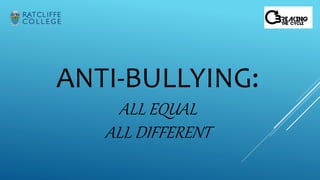 ANTI-BULLYING:
ALL EQUAL
ALL DIFFERENT
 