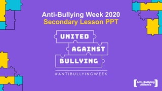 Anti-Bullying Week 2020
Secondary Lesson PPT
 