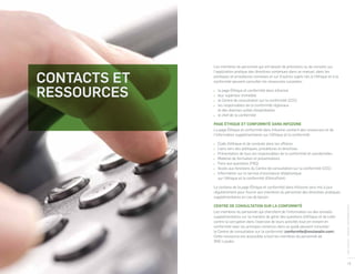 la page Éthique et conformité dans Infozone
leur supérieur immédiat
le Centre de consultation sur la conformité (CCC)
les responsables de la conformité régionaux
et des diverses unités d’exploitation
	 le chef de la conformité
Page Éthique et conformité dans Infozone
La page Éthique et conformité dans Infozone contient des ressources et de
l’information supplémentaires sur l’éthique et la conformité.
	 Code d’éthique et de conduite dans les affaires
	 Liens vers des politiques, procédures et directives
	Présentation de tous les responsables de la conformité et coordonnées
	Matériel de formation et présentations
	 Foire aux questions (FAQ)
	 Accès aux fonctions du Centre de consultation sur la conformité (CCC)
	 Information sur le service d’assistance téléphonique
sur l’éthique et la conformité (EthicsPoint)

Centre de consultation sur la conformité
Les membres du personnel qui cherchent de l’information ou des conseils
supplémentaires sur la manière de gérer des questions d’éthique et de lutte
contre la corruption dans l’exercice de leurs activités tout en restant en
conformité avec les principes contenus dans ce guide peuvent consulter
le Centre de consultation sur la conformité (conformite@snclavalin.com).
Cette ressource est accessible à tout les membres du personnel de
SNC-Lavalin.

MANUeL ANTICORRUPTION

Le contenu de la page Éthique et conformité dans Infozone sera mis à jour
régulièrement pour fournir aux membres du personnel des directives pratiques
supplémentaires en cas de besoin.

SNC-LAVALIN

CONTACTS ET
RESSOURCES

Les membres du personnel qui ont besoin de précisions ou de conseils sur
l’application pratique des directives contenues dans ce manuel, dans les
politiques et procédures connexes et sur d’autres sujets liés à l’éthique et à la
conformité peuvent consulter les ressources suivantes :

15

 