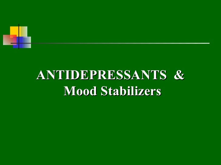 Anti Depressants And Mood Stabilizers