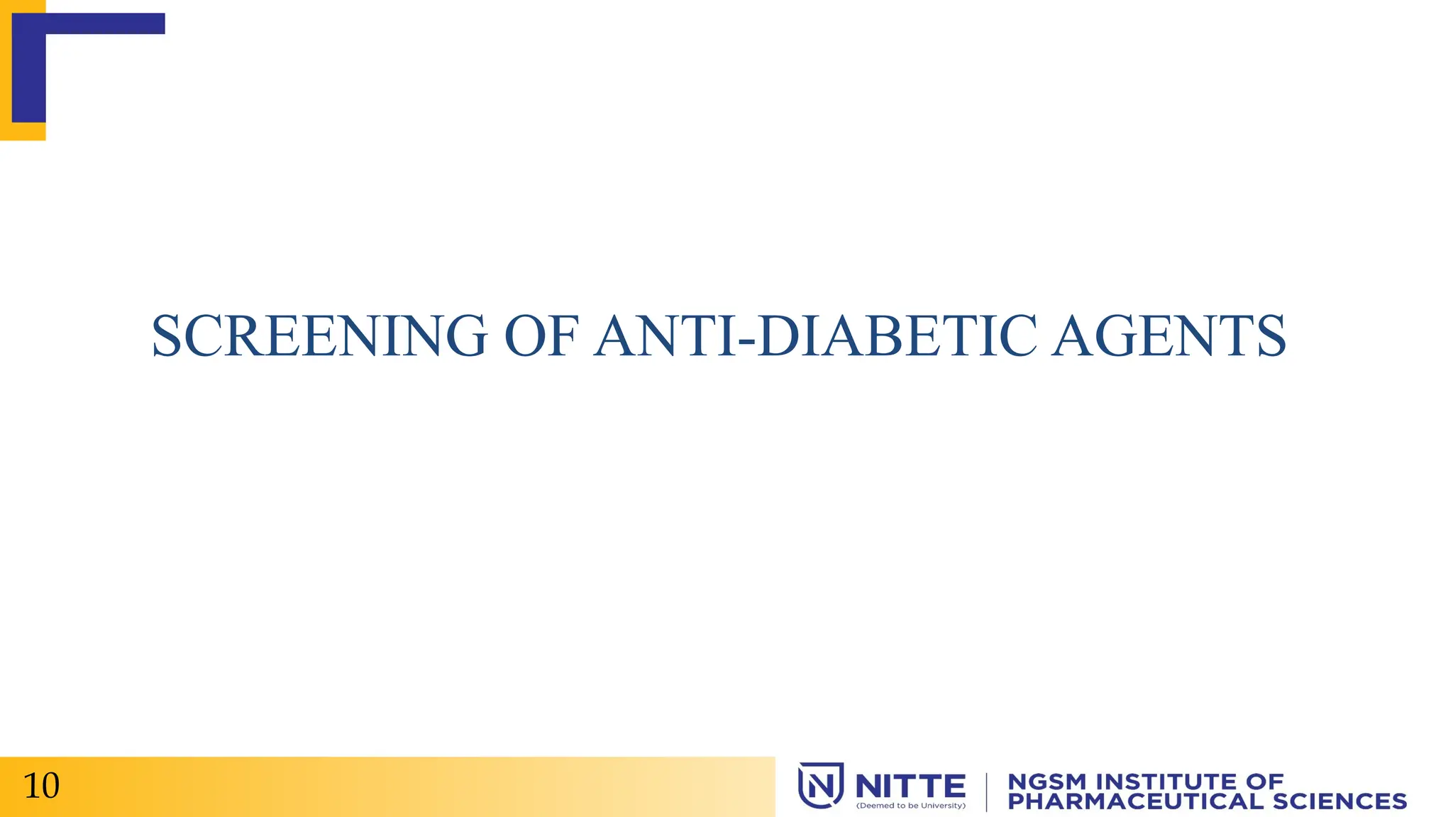SCREENING OF ANTI-DIABETIC AGENTS
10
 