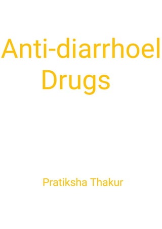 Anti-diarrhoel Drugs / Anti diarrhoels