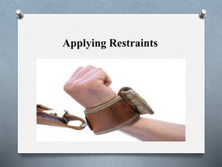 Applying Restraints
 