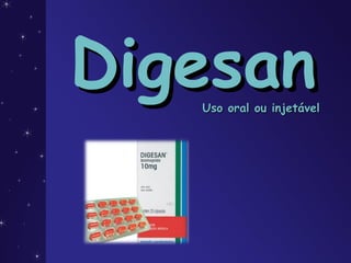 DigesanDigesanUso oral ou injetávelUso oral ou injetável
 