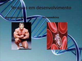 Terapias em desenvolvimento                Clonagem            Biorrobótica