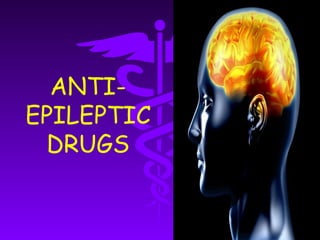 ANTIEPILEPTIC
DRUGS

 