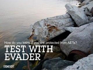 How do you know if you are protected from AETs?

TEST WITH
EVADER
 