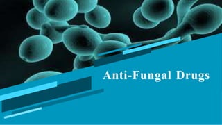 Anti-Fungal Drugs
 
