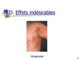 29
Vergetures
D. Effets indésirables
 