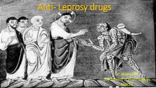 Anti- Leprosy drugs
Dr. Jessica Dali
Department of Pharmacology
NMCTH
 
