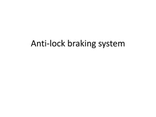 Anti-lock braking system
Abdalla Ahmed Zakaria

 