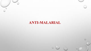 ANTI-MALARIAL
 