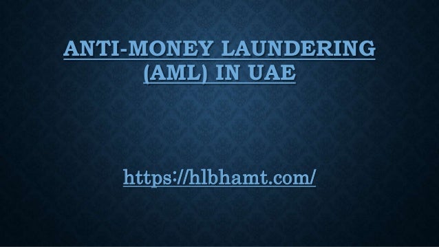 ANTI-MONEY LAUNDERING
(AML) IN UAE
https://hlbhamt.com/
 