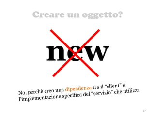 Creare un oggetto?
27
new
 