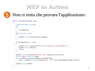 MEF in Action
39
5 Non ci resta che provare l’applicazione:
 