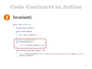Code Contracts in Action
48
3 Invarianti:
 